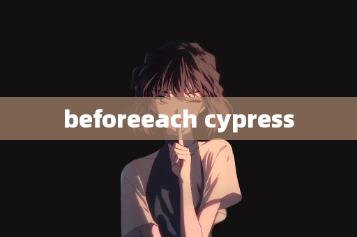 beforeeach cypress