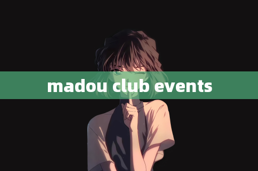 madou club events